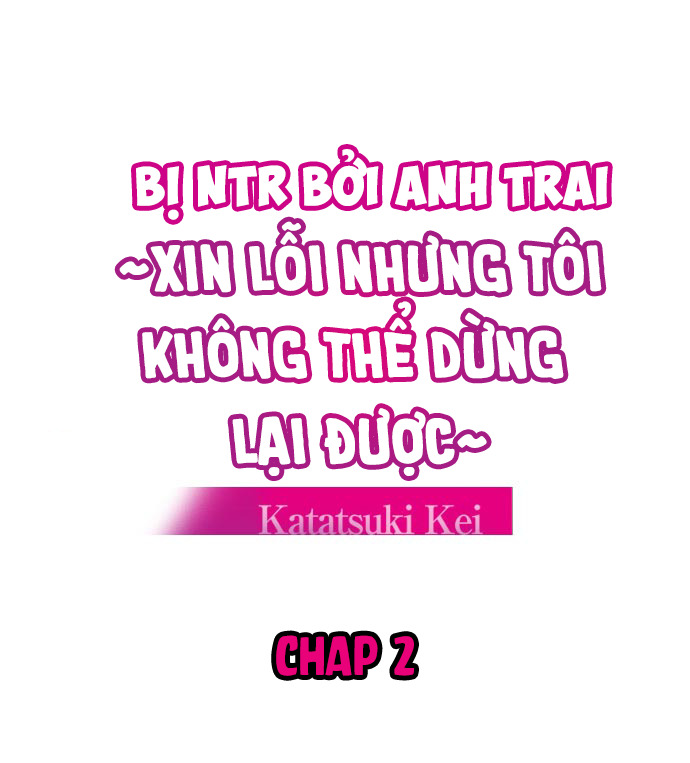 Bị Ntr Bởi Anh Trai ~Xin Lỗi Nhưng Tôi Không Thể Dừng Lại Đc~ - Trang 2