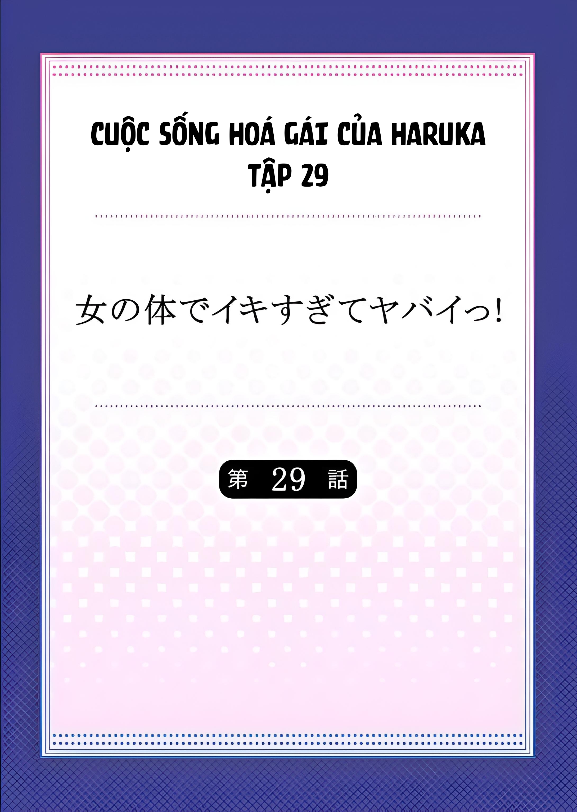 Cuộc Sống Hoá Gái Của Haruka Tập 29 END - Page 4