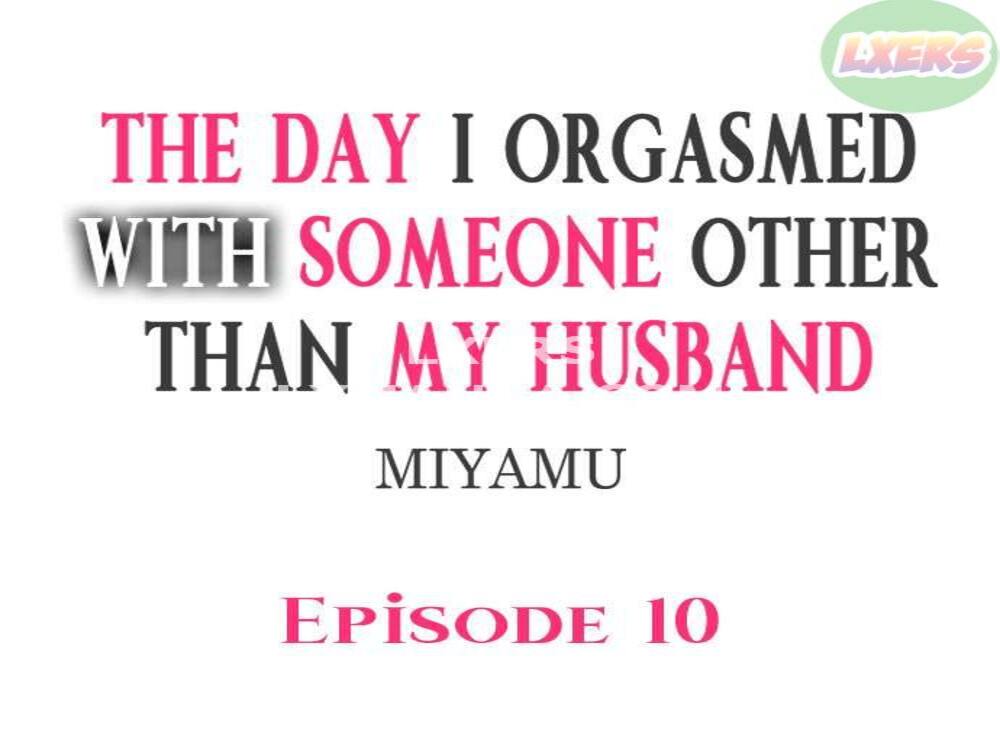 The Day I Orgasmed With Someone Other Than My Husband Chapter 10 - Page 4