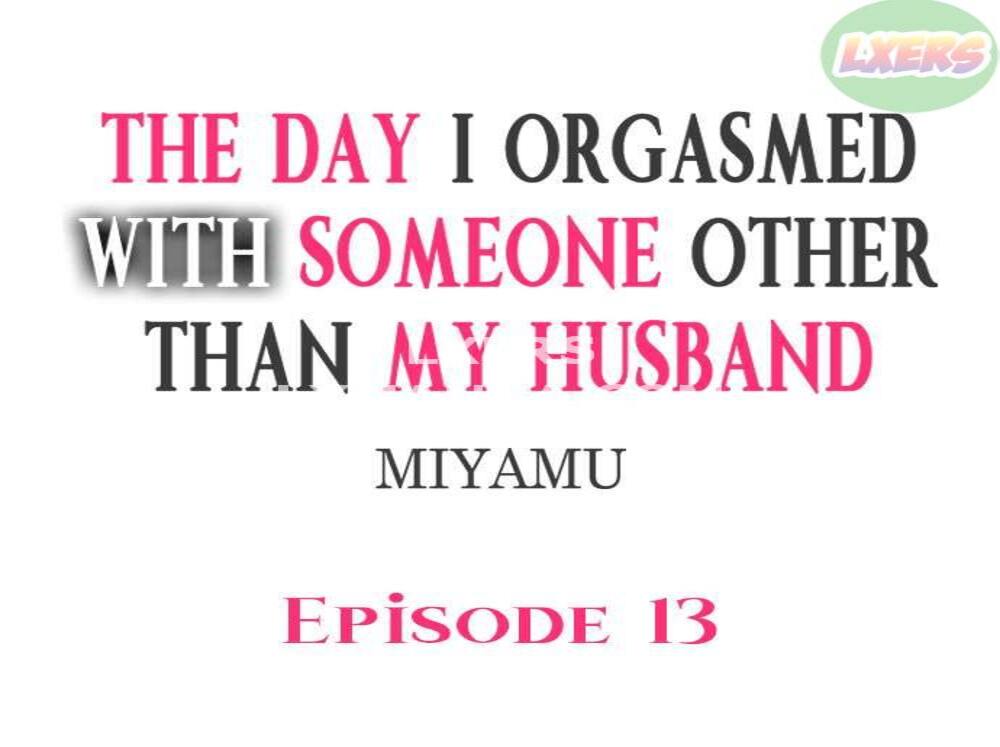 The Day I Orgasmed With Someone Other Than My Husband Chapter 13 - Page 4