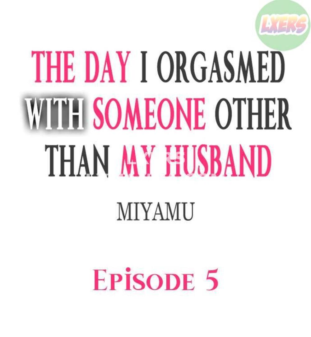 The Day I Orgasmed With Someone Other Than My Husband Chapter 5 - Page 4